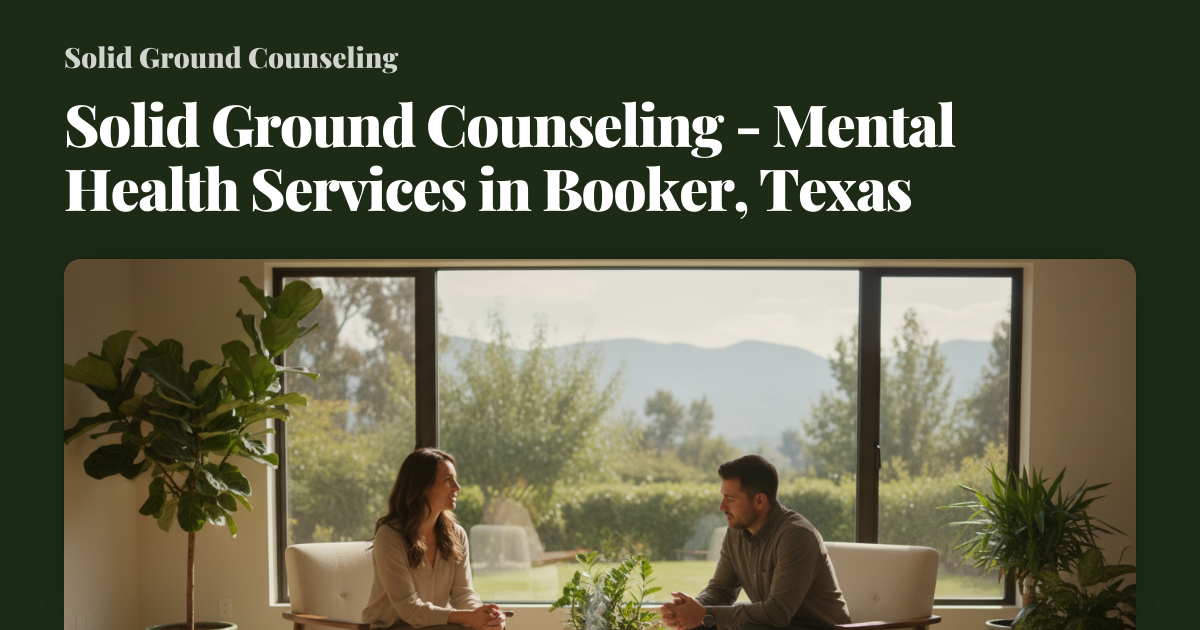 Solid Ground Counseling - Mental Health Services in Booker, Texas